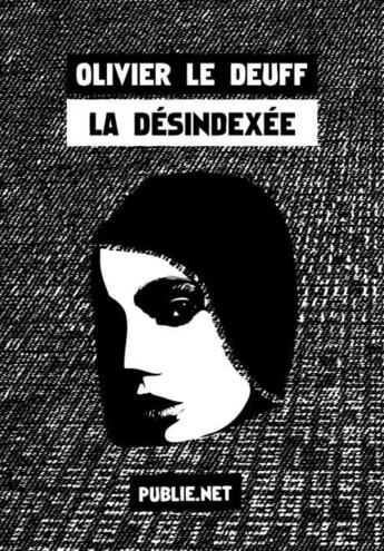 Couverture du livre « La désindexée » de Olivier Le Deuff aux éditions Publie.net