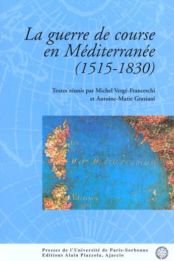 Couverture du livre « La guerre de course en Méditérranée (1515-1830) » de Michel Verge-Franceschi et Antoine-Marie Graziani aux éditions Alain Piazzola