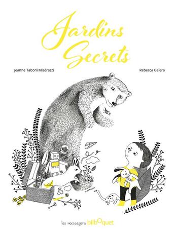 Couverture du livre « Jardins secrets » de Rebecca Galera et Jeanne Taboni-Miserazzi aux éditions Bilboquet