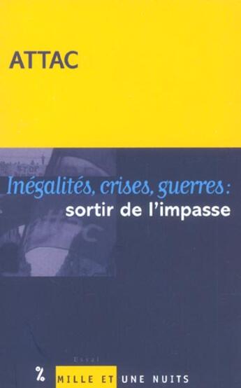 Couverture du livre « Inégalités, crises, guerres : sortir de l'impasse » de Attac aux éditions Mille Et Une Nuits