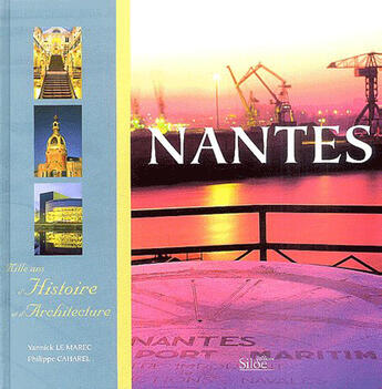 Couverture du livre « Nantes 1000 Ans D'Histoire Et D'Architecture » de Le Marec Caharel aux éditions Siloe