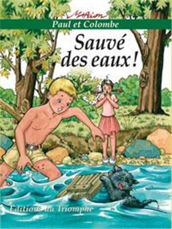 Couverture du livre « Paul et Colombe Tome 1 : sauvé des eaux ! » de Marion Raynaud De Prigny aux éditions Triomphe