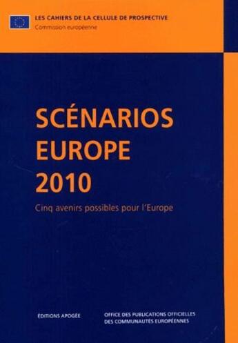 Couverture du livre « Scenarios pour l'Europe en 2010 ; cinq avenirs possibles pour l'Europe » de Gilles Bertrand et Commission Europeenne aux éditions Apogee