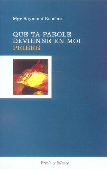 Couverture du livre « Que ta parole devienne en moi priere » de Bouchex Mgr aux éditions Parole Et Silence