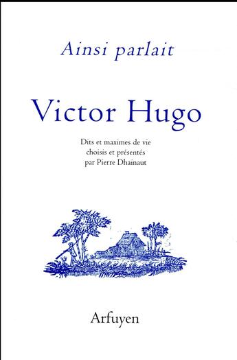 Couverture du livre « Ainsi parlait Tome 15 : Victor Hugo » de Victor Hugo aux éditions Arfuyen