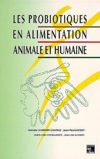 Couverture du livre « Les probiotiques en alimentation animale et humaine » de Larpent Jean-Paul aux éditions Tec Et Doc