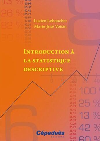 Couverture du livre « Introduction à la statistique descriptive » de Lucien Leboucher et Marie-Jose Voisin aux éditions Cepadues