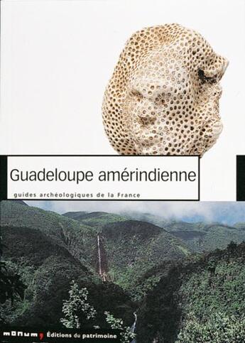 Couverture du livre « Guadeloupe amérindienne » de André Delpuech aux éditions Editions Du Patrimoine