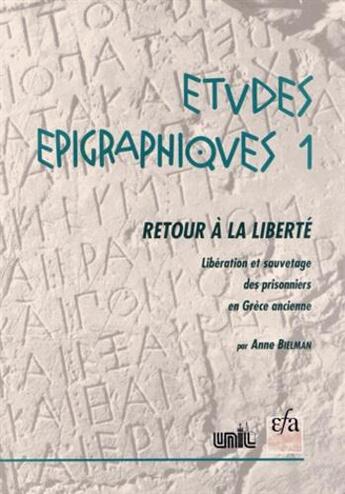 Couverture du livre « Retour à la liberté ; libération et sauvetage des prisonniers en Grèce ancienne. Recueil d'inscriptions honorant des sauveteurs et analyse critique » de Anne Bielman aux éditions Ecole Francaise D'athenes