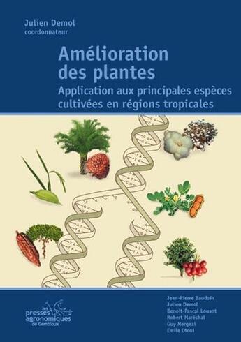 Couverture du livre « Amelioration des plantes: application aux principales especes cultivees en regions tropicales » de Demol Julien aux éditions Presses Agronomiques Gembloux