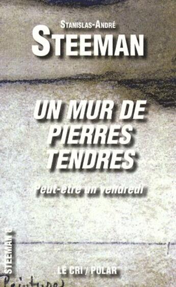 Couverture du livre « Un mur de pierres tendres ; peut-être un vendredi » de Stanislas-Andre Steeman aux éditions Parole Et Silence