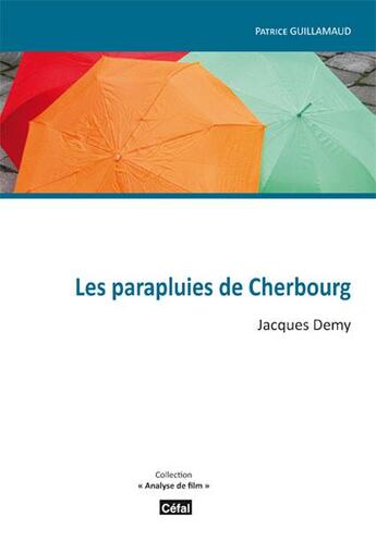 Couverture du livre « Les Parapluies De Cherbourg » de Patrice Guillamaud aux éditions Cefal