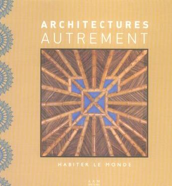 Couverture du livre « Architectures autrement - habiter le monde » de  aux éditions Aam - Archives D'architecture Moderne