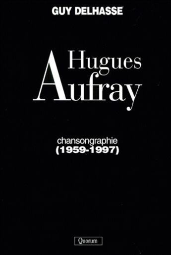 Couverture du livre « Hugues Aufray ; chansongraphie (1959-1997) » de Guy Delhasse aux éditions Quorum