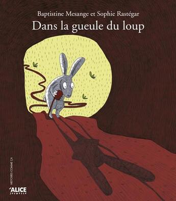 Couverture du livre « Dans la gueule du loup » de Baptistine Mesange et Sophie Rastegar aux éditions Alice