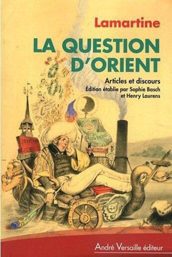 Couverture du livre « La question d'Orient ; articles et discours » de Alphonse De Lamartine aux éditions Andre Versaille