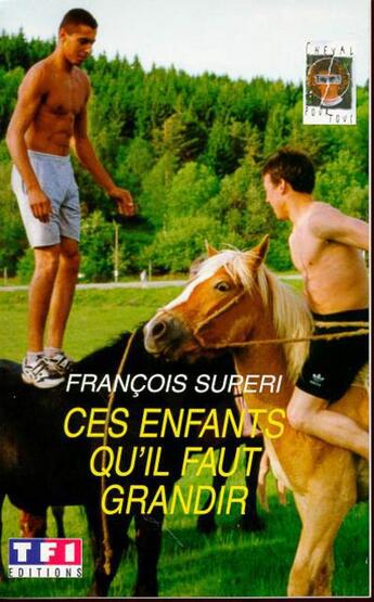 Couverture du livre « Ces enfants qu'il faut grandir » de Francois Superi aux éditions Tf1 Editions