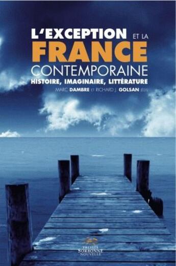 Couverture du livre « L'exception et la France contemporaine ; histoire, imaginaire, littérature » de Marc Dambre et Richard J. Golsan aux éditions Presses De La Sorbonne Nouvelle