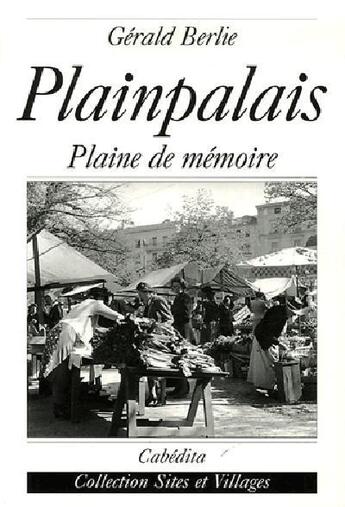 Couverture du livre « Plainpalais, plaine de memoire » de Berlie/Gerald aux éditions Cabedita