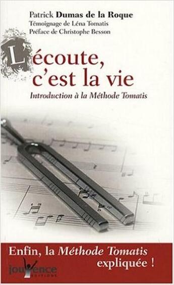 Couverture du livre « L'écoute c'est la vie ; introduction à la méthode Tomatis » de Patrick Dumas De La Roque aux éditions Jouvence