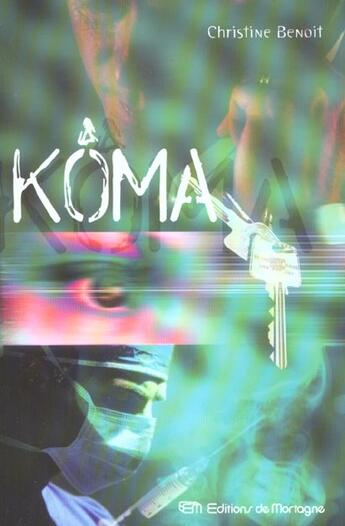 Couverture du livre « Koma » de Christine Benoit aux éditions De Mortagne