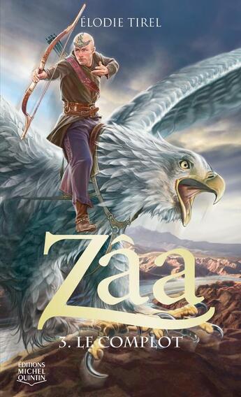 Couverture du livre « Zâa Tome 3 : le complot » de Elodie Tirel aux éditions Michel Quintin