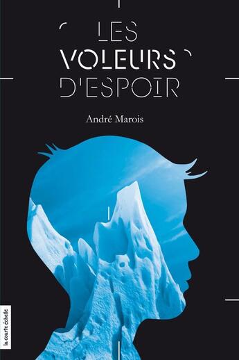 Couverture du livre « Les voleurs d'espoir » de Andre Marois aux éditions La Courte Echelle