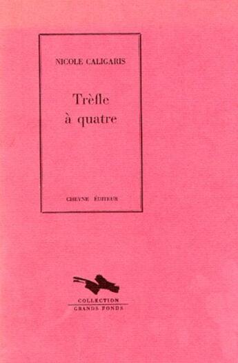 Couverture du livre « Trèfle à quatre » de Nicole Caligaris aux éditions Cheyne