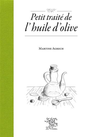 Couverture du livre « Petit traité de l'huile d'olive » de Martine Agrech aux éditions Le Sureau