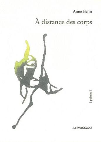 Couverture du livre « À distance des corps » de Anne Belin aux éditions La Dragonne