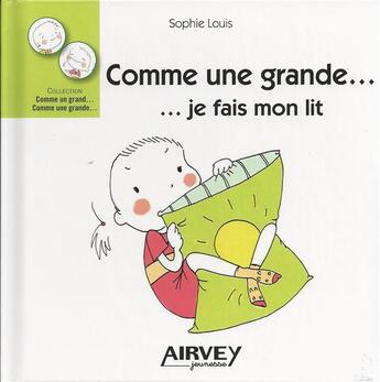 Couverture du livre « Comme une grande ... je fais mon lit » de Sophie Louis aux éditions Airvey