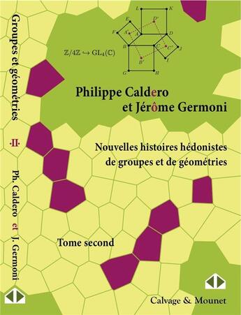 Couverture du livre « Nouvelles histoires hédonistes de groupes et de géométries Tome 2 » de Philippe Caldero et Jerome Germoni aux éditions Calvage Mounet