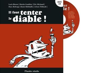 Couverture du livre « Il Faut Tenter Le Diable. Cd Audio Inclus » de Bisson Lucie aux éditions Planete Rebelle