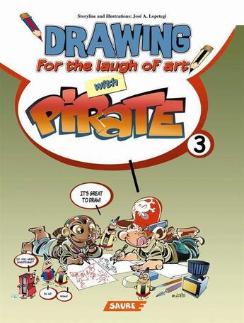 Couverture du livre « Tome 3 ; Pirate - Tome 3 - Drawing for the laugh of art with Pirate » de Jose A. Lopetegi aux éditions Editorial Saure