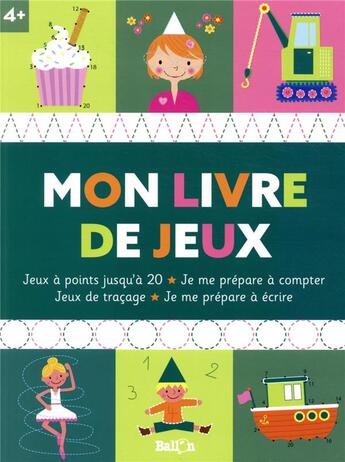 Couverture du livre « Mon livre de jeux 4+ (jusqu'a 20) » de  aux éditions Le Ballon