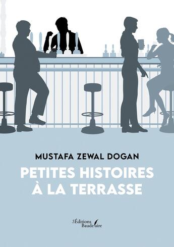 Couverture du livre « Petites histoires à la terrasse » de Mustafa Zewal Dogan aux éditions Baudelaire