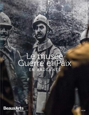 Couverture du livre « Le musée guerre & paix en Ardennes » de  aux éditions Beaux Arts Editions