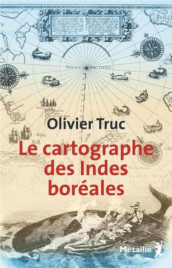 Couverture du livre « Le cartographe des Indes boréales » de Olivier Truc aux éditions Metailie