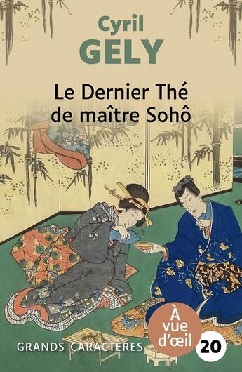 Couverture du livre « Le Dernier Thé de maître Sohô » de Cyril Gely aux éditions A Vue D'oeil