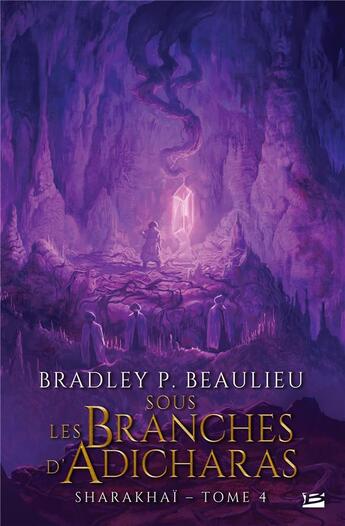 Couverture du livre « Sharakhaï Tome 4 : sous les branches d'Adicharas » de Bradley P. Beaulieu aux éditions Bragelonne