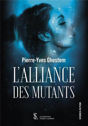 Couverture du livre « L'alliance des mutants » de Ghestem Pierre Yves aux éditions Sydney Laurent