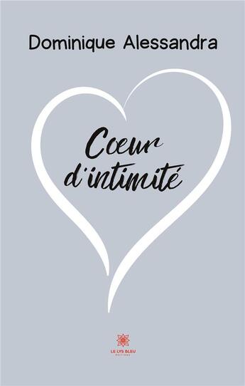 Couverture du livre « Coeur d'intimité » de Dominique Alessandra aux éditions Le Lys Bleu