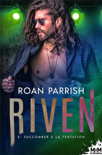 Couverture du livre « Riven t.3 : succomber à la tentation » de Parrish Roan aux éditions Mxm Bookmark