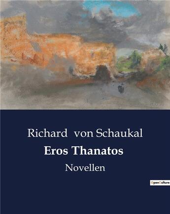 Couverture du livre « Eros thanatos - novellen » de Von Schaukal Richard aux éditions Culturea