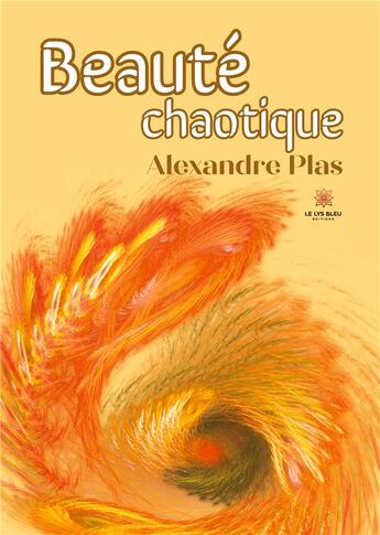 Couverture du livre « Beauté chaotique » de Alexandre Plas aux éditions Le Lys Bleu