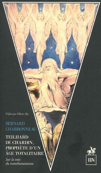 Couverture du livre « Teilhard de Chardin, Prophète d'un âge totalitaire : Sur la voie du transhumanisme » de Bernard Charbonneau aux éditions Rn