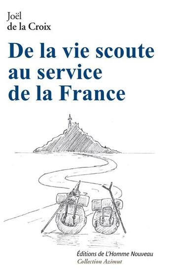 Couverture du livre « De la vie scoute au service de la France » de Joel De La Croix aux éditions L'homme Nouveau