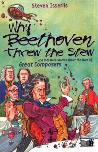 Couverture du livre « Why Beethoven Threw the Stew » de Isserlis Steven aux éditions Faber And Faber Digital