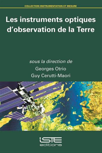 Couverture du livre « Les instruments optiques d'observation de la Terre » de Georges Otrio et Guy Cerutti-Maori aux éditions Iste