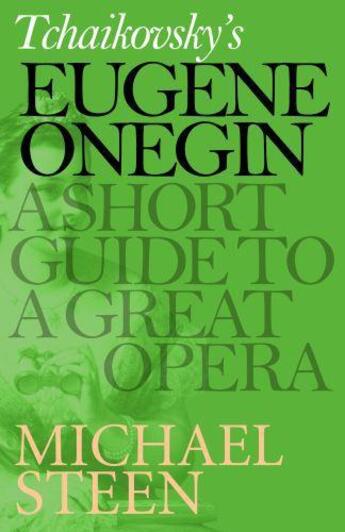 Couverture du livre « Tchaikovsky's Eugene Onegin: A Short Guide to a Great Opera » de Steen Michael aux éditions Icon Books Digital
